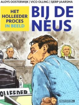 Bij de Neus - het Holleder proces in beeld